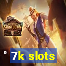 7k slots